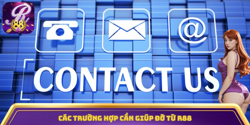 Các trường hợp cần giúp đỡ từ R88