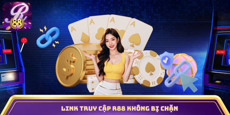 Link truy cập R88 không bị chặn